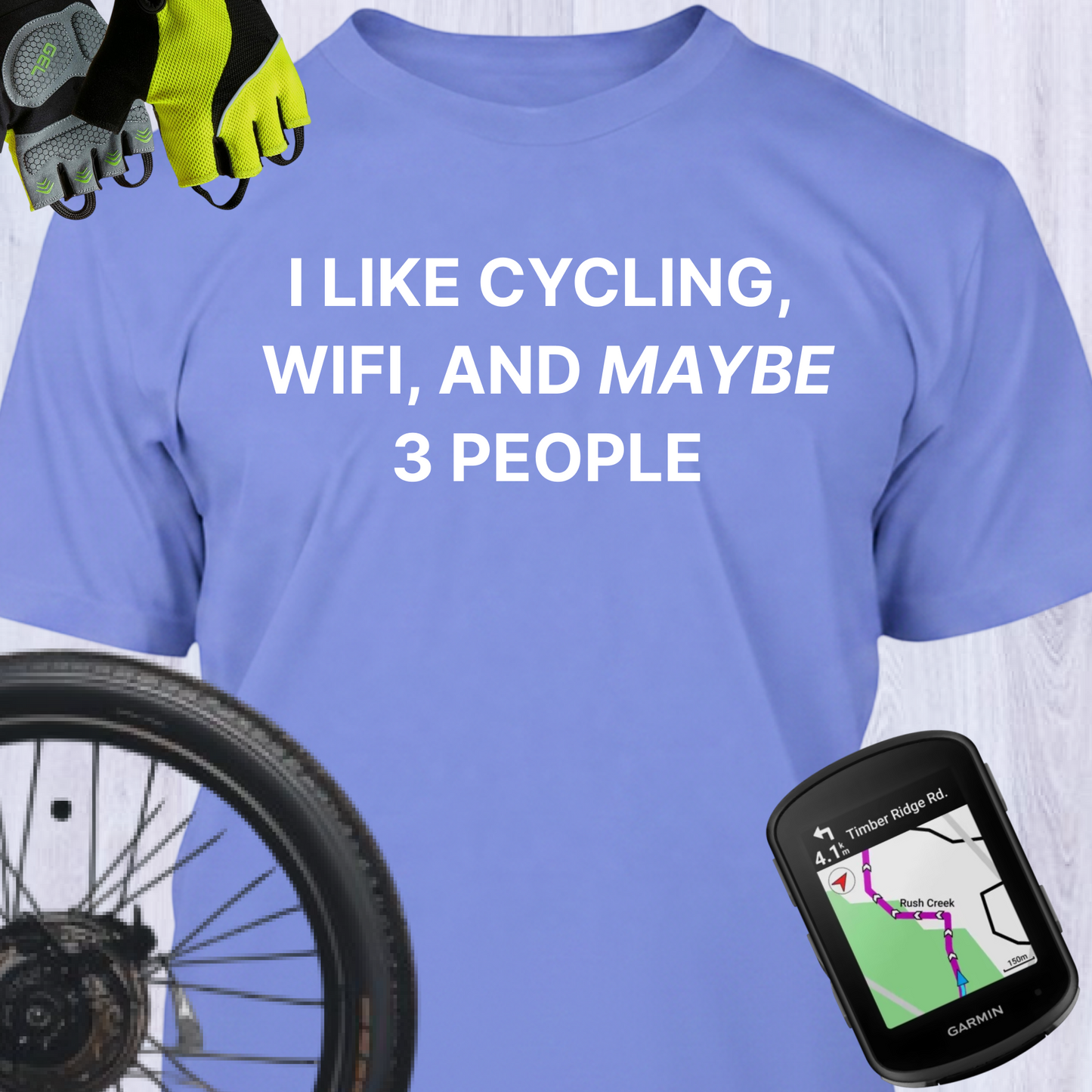 I LIKE CYCLING, WIFI, AND MAYBE 3 PEOPLE