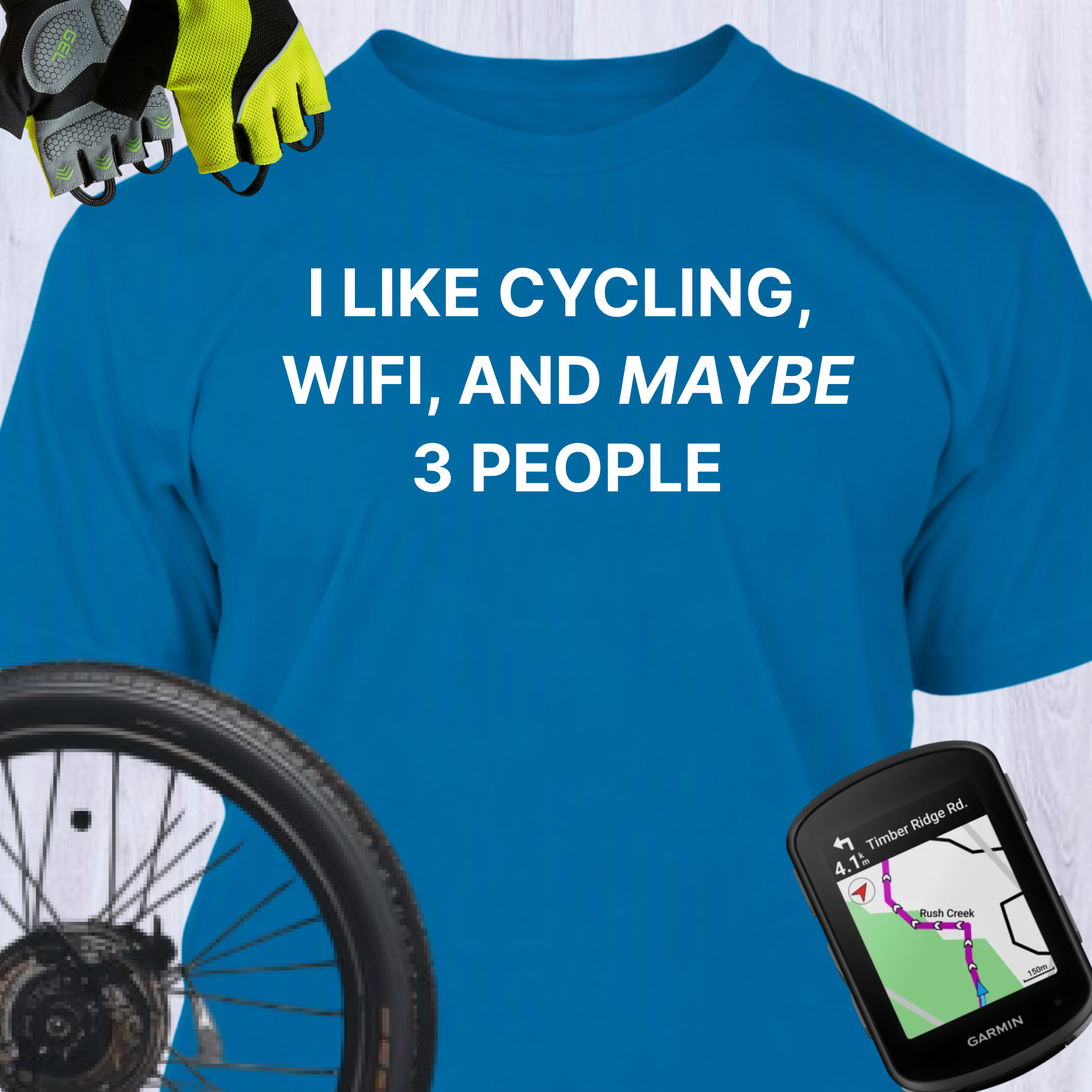I LIKE CYCLING, WIFI, AND MAYBE 3 PEOPLE